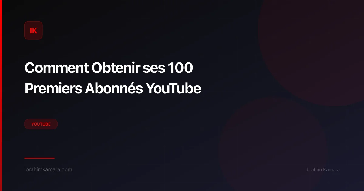 7 étapes pour obtenir tes 100 premiers abonnés YouTube