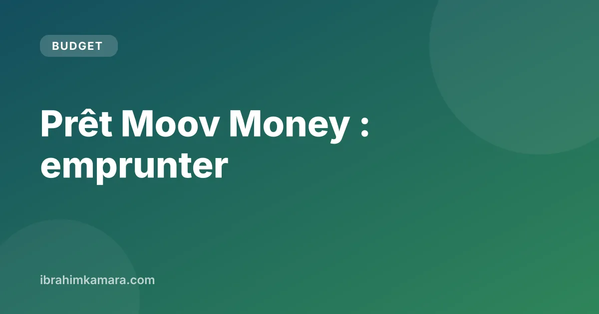 Prêt Moov Money : crédit Secours et vrais prêts