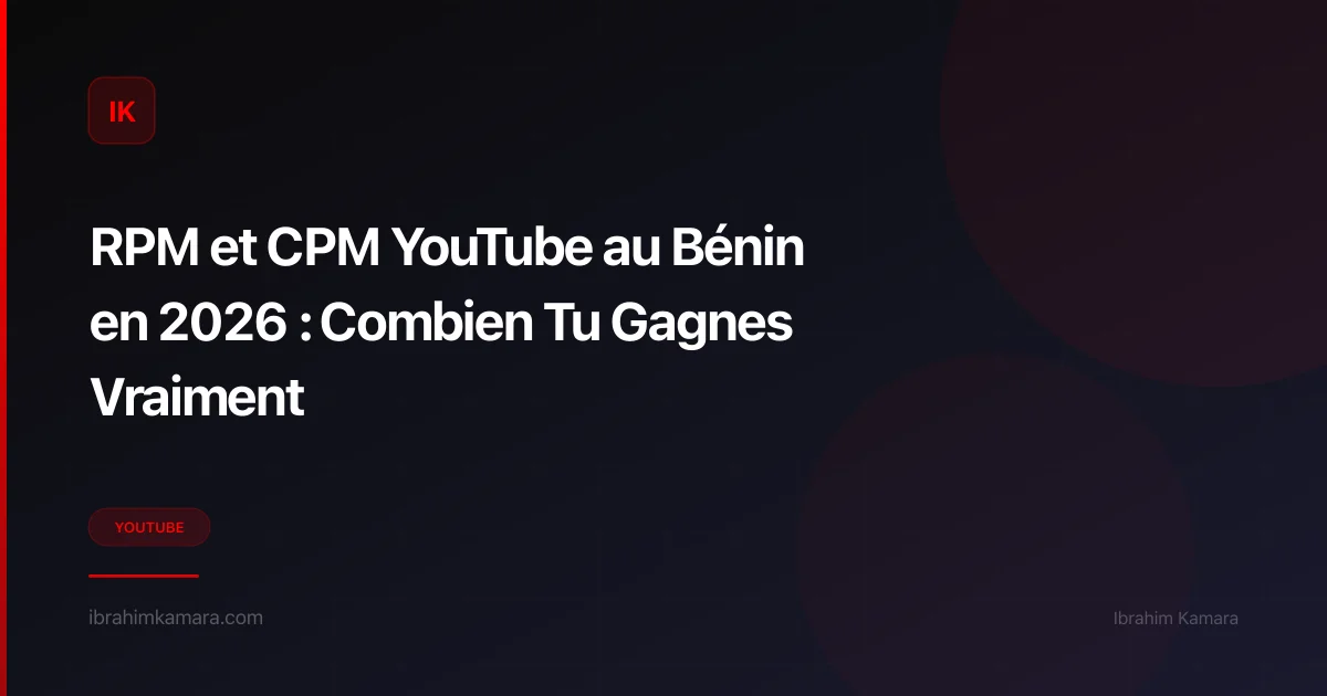 RPM et CPM YouTube Bénin 2026