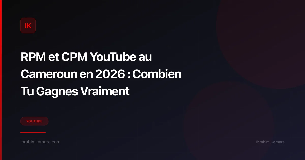 RPM et CPM YouTube Cameroun 2026