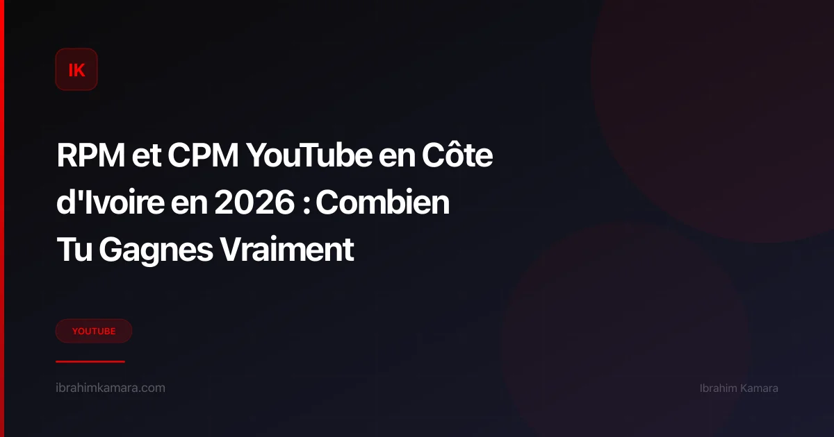 RPM et CPM YouTube Côte d'Ivoire 2026