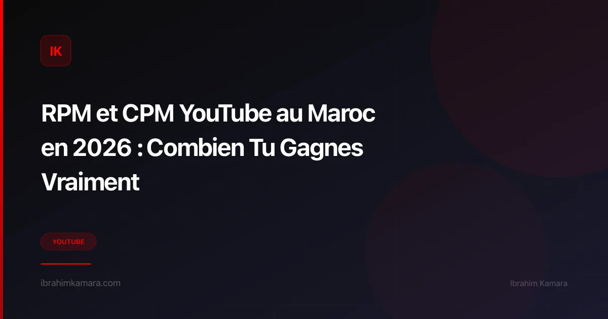 RPM et CPM YouTube Maroc 2026