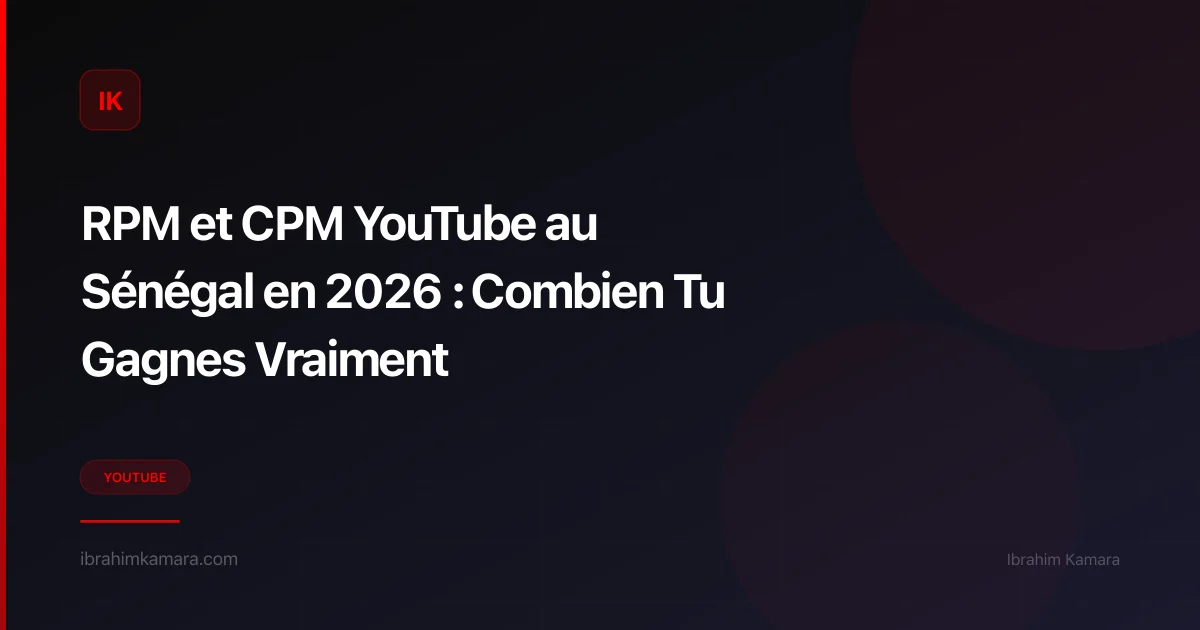 RPM et CPM YouTube Sénégal 2026