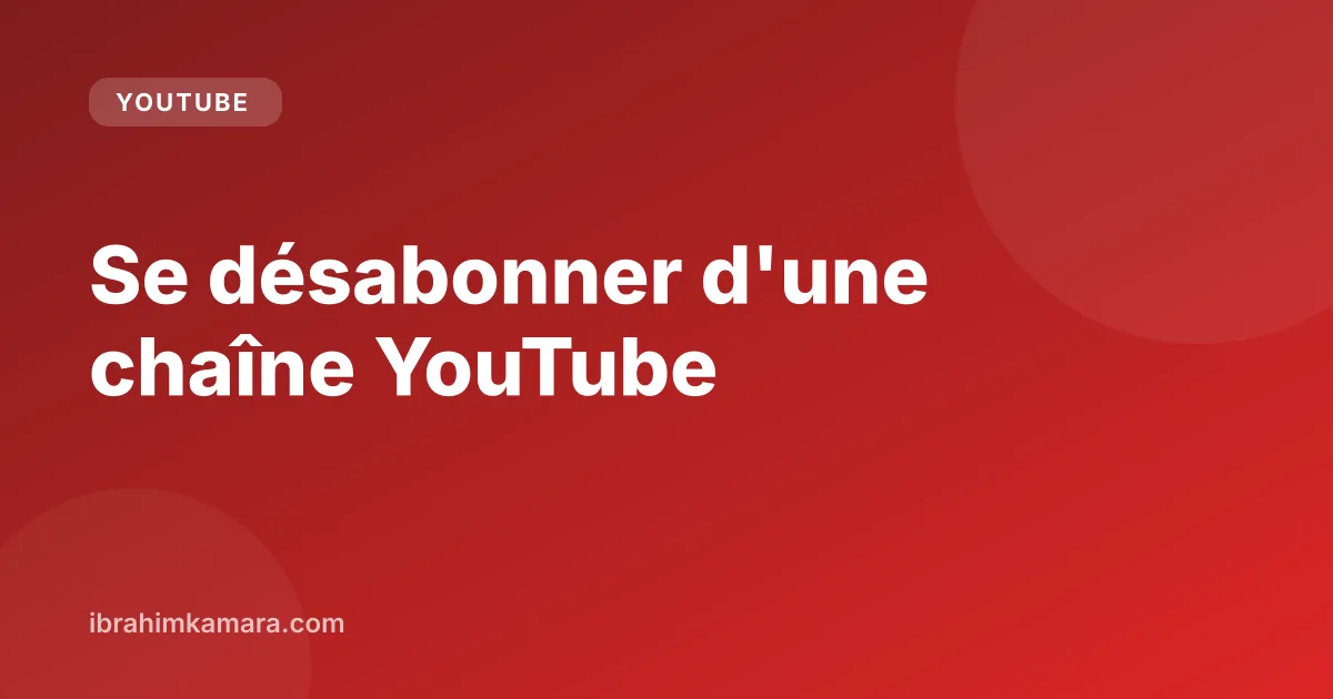 Se désabonner d'une chaîne YouTube