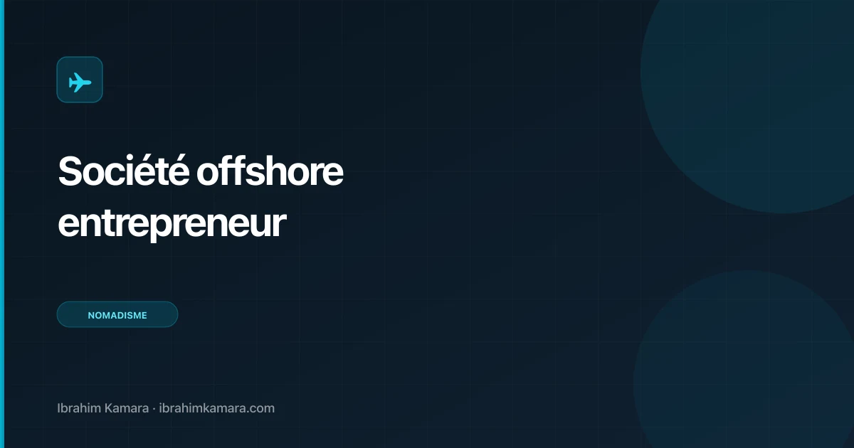 Société offshore pour entrepreneur en ligne : Estonie, Dubaï, Delaware