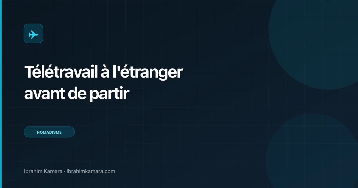 Télétravail à l'étranger : ce qu'il faut savoir avant de partir