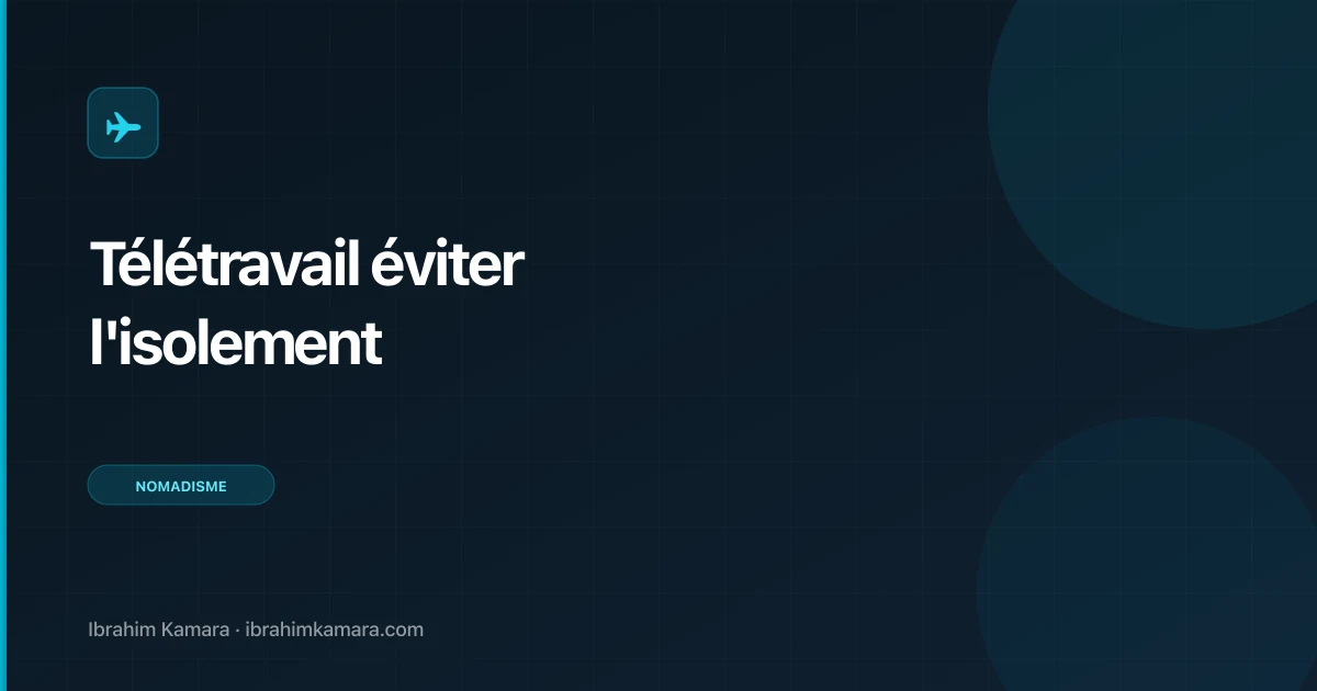 Télétravail : comment éviter l'isolement en 2026