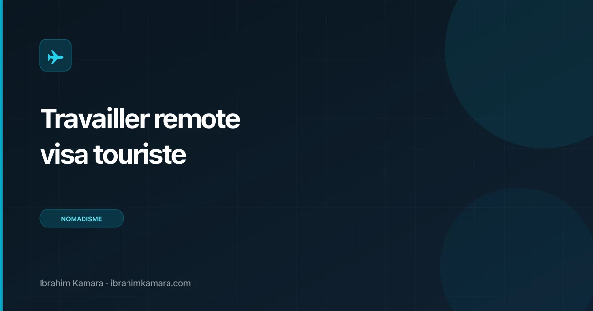 Travailler en remote sur un visa touriste : légal ou pas ?
