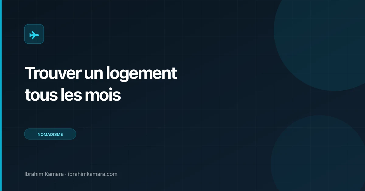 Comment trouver un logement quand on bouge tous les mois