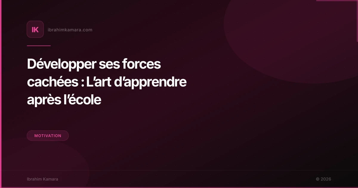 Développer ses forces cachées : L’art d’apprendre après l’école